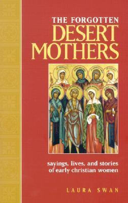... Desert Mothers: Sayings, Lives, and Stories of Early Christian Women