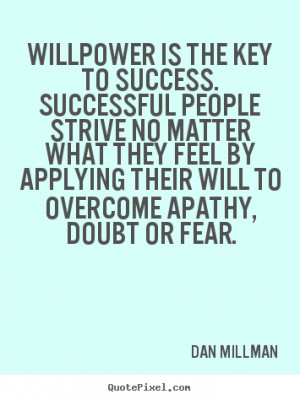 Will Power Is The Key To Success Successful People Strive No Matter ...