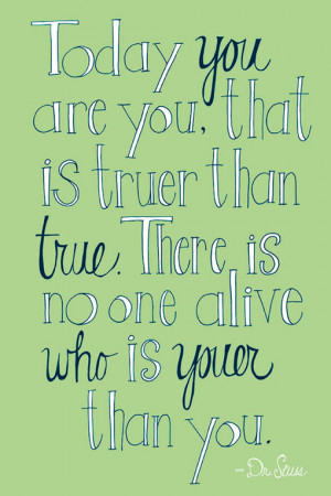 ... than true. There is no one alive who is youer than you.