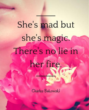 bukowski-quotes-shes-mad-but-shes-magic