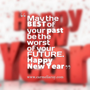 Quotes Picture: may the best of your past be the worst of your future ...