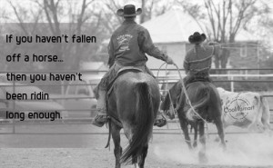 Cowboy Quote: If you haven’t fallen off a horse…then...