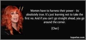 Women have to harness their power - its absolutely true. It's just ...