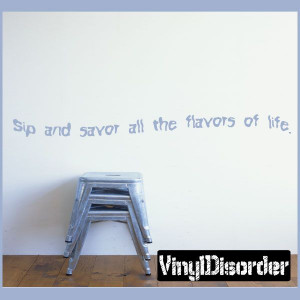 Sip and savor all the flavors of life. Wall Quote Mural Decal