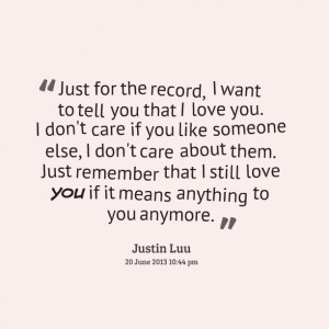 Quotes from Justin Luu: Just for the record, I want to tell you ...