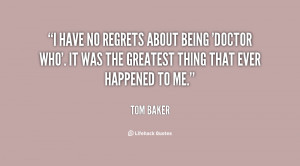 quote-Tom-Baker-i-have-no-regrets-about-being-doctor-127688.png