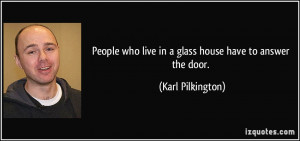 People Who Live in Glass Houses Quotes