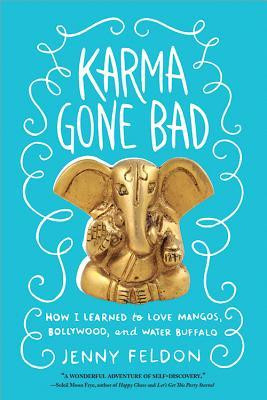 Karma Gone Bad: How I Learned to Love Mangos, Bollywood and Water ...