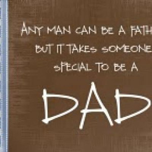 It Takes Someone Special {Father Day Quotes}