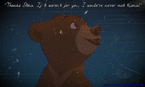Koda (Brother Bear) quote