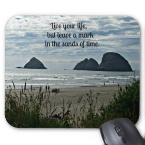 Quote: Live your life, but leave a mark on the... Mouse Pad
