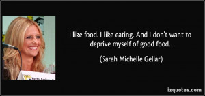 quote-i-like-food-i-like-eating-and-i-don-t-want-to-deprive-myself-of ...