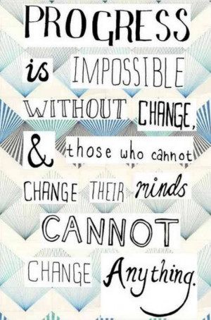 progress-impossible-without-change-life-quotes-sayings-pictures.jpg