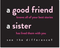 Sorority Sister Quote - A sister has lived them with you. http://www ...