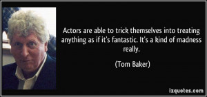 More Tom Baker Quotes