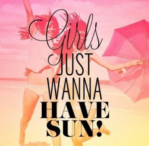 Girls wanna have sun! #summer