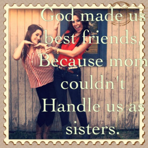 Sisters and best friends quote @Gitona Berg both our moms would be ...