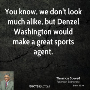 ... much alike, but Denzel Washington would make a great sports agent