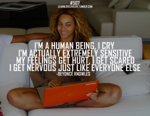 actually extremely sensitive, my feelings get hurt, i get scared ...