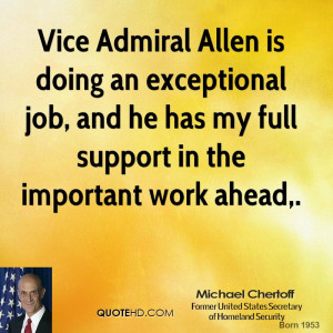 Vice Admiral Allen is doing an exceptional job, and he has my full ...