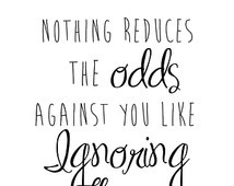 Quote Printable..Nothing reduces the odds against you.Inspirational ...