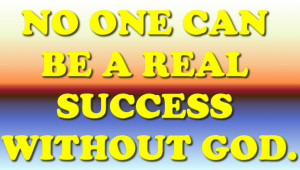 Bible Quote – No One can be a Real Success Without god | Pics22
