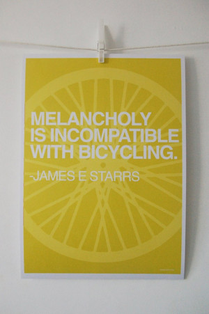 Melancholy is incompatible with bicycling - Cycling Quotes poster ...