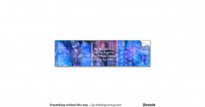 something_wicked_this_way_comes_shakespeare_quote_bumper_sticker ...