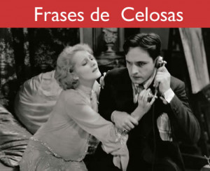 Aqui les dejo un listado de Frases típicas de mujeres celosas…