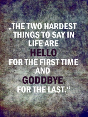 The two hardest things to say in life...