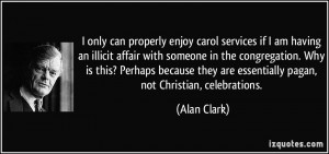 can properly enjoy carol services if I am having an illicit affair ...