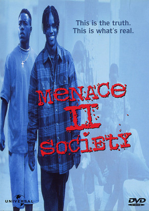 And Menace II Society was the movie to watch