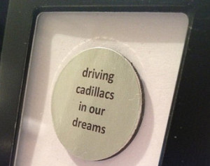 Lorde - Driving Cadillacs in our Dreams - Quote Frame
