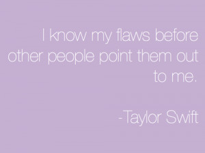know my flaws before other people point them out to me.