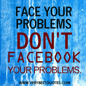 ... quotes ~ Face your problems… – Inspirational Quotes about