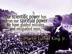 Our scientific power has outrun our spiritual power.