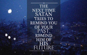 Don't let Satan make you feel inadequate because of past mistakes.
