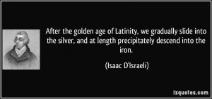 After the golden age of Latinity, we gradually slide into the silver ...