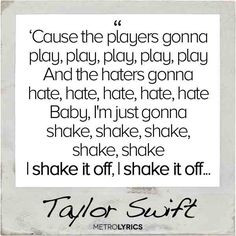 ... but I think the lyrics are really good- Taylor Swift : Shake It Off