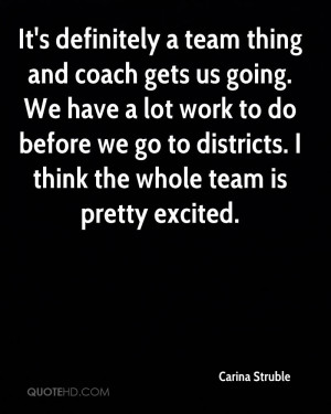 It's definitely a team thing and coach gets us going. We have a lot ...