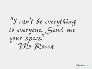 mo rocca quotes i can t be everything to everyone send me your specs ...