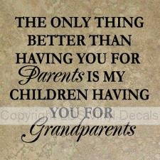 The Only Thing Better Than Having You As My Parents