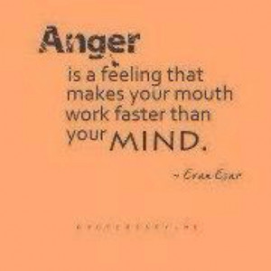 Anger: Lord, Help me to be slow to anger and even slower to speak!