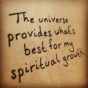 The Universe provides what's best for my spiritual growth. #love #god ...