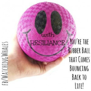 Resilience quote via www.Facebook.com/WatchingWhales