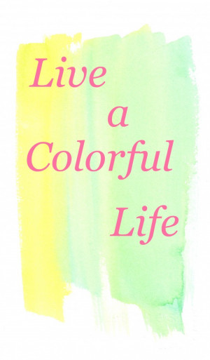 Colorful Quotes. QuotesGram