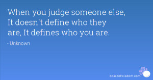 ... someone else, It doesn't define who they are, It defines who you are