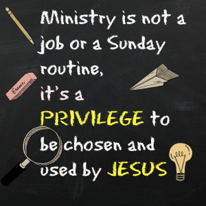 Ministry is a PRIVILEGE to be chosen and used by Jesus (Quote Poster)