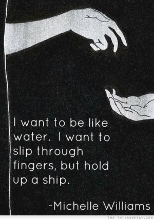 Want to Be Like Water Quote