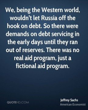 Jeffrey Sachs - We, being the Western world, wouldn't let Russia off ...